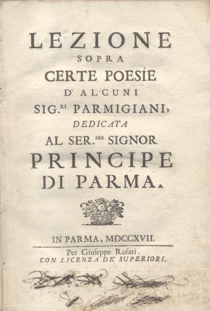 LEZIONE SOPRA CERTE POESIE D'ALCUNI SIGNORI PARMIGIANI. Dedicata al Ser.mo …