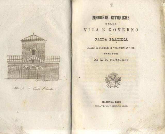 MEMORIE ISTORICHE DELLA VITA E GOVERNO DI GALLA PLACIDIA. Madre …