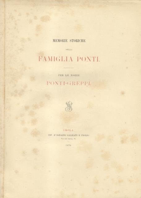 MEMORIE STORICHE DELLA FAMIGLIA PONTI. Per le nozze tra Emilio …
