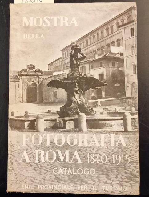 MOSTRA DELLA FOTOGRAFIA A ROMA DAL 1840 AL 1915. Catalogo.