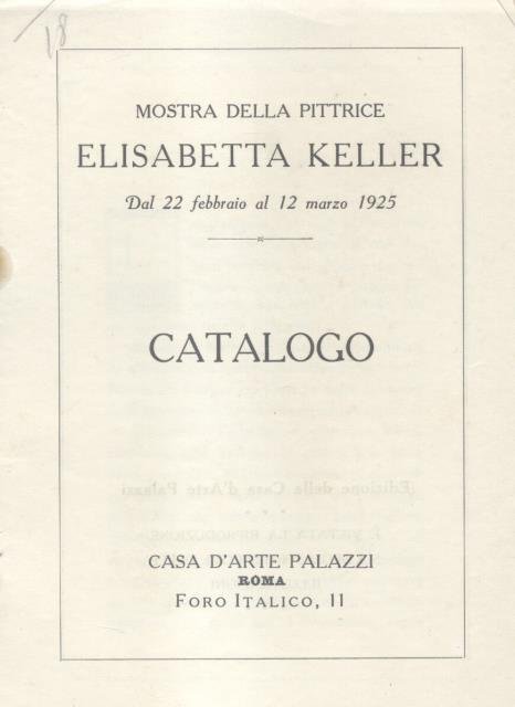 MOSTRA DELLA PITTRICE ELISABELLA KELLER. Catalogo. Roma, Casa d'Arte Palazzi, …