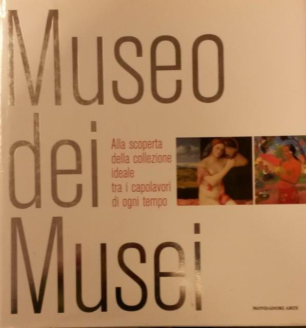 MUSEO DEI MUSEI. Alla scoperta della collezione ideale tra i …