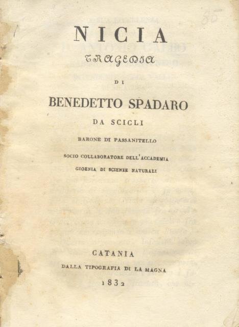 NICIA. Tragedia di Benedetto Spadaro da Scicli, Barone di Passanitello, …