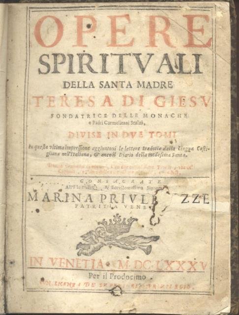 OPERE SPIRITUALI DELLA SANTA MADRE TERESA DI GIESÙ. Fondatrice delle Monache e Padri Carmelitani Scalzi.