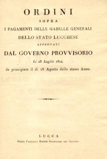 ORDINI SOPRA I PAGAMENTI DELLE GABELLE GENERALI DELLO STATO LUCCHESE. …