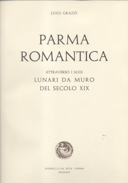 PARMA ROMANTICA. Attraverso i suoi lunari da muro del secolo …