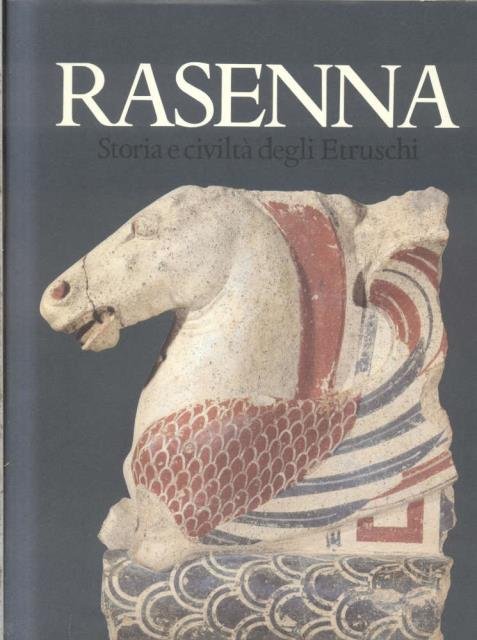 RASENNA. Storia e civiltà degli Etruschi.