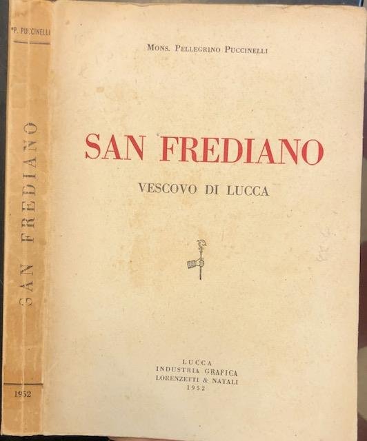 SAN FREDIANO, VESCOVO DI LUCCA. La vita, le opere, il …