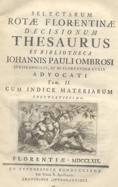 SELECTARUM ROTAE FLORENTINAE DECISIONUM THESAURUS. Ex Bibliotheca Iohannis Pauli Ombrosi …