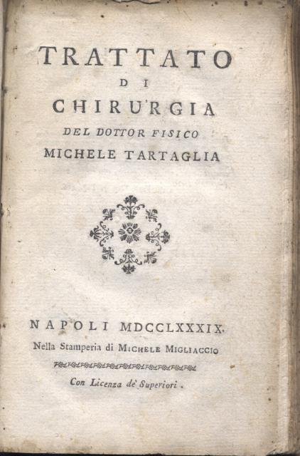 TRATTATO DI CHIRURGIA DEL DOTTOR FISICO MICHELE TARTAGLIA.