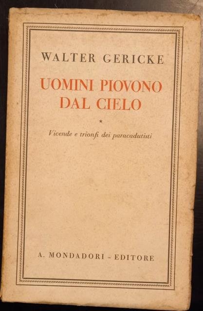 UOMINI PIOVONO DAL CIELO. Vicende e trionfi dei paracadutisti.