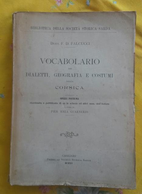 VOCABOLARIO DEI DIALETTI, GEOGRAFIA E COSTUMI DELLA CORSICA. Opera postuma …