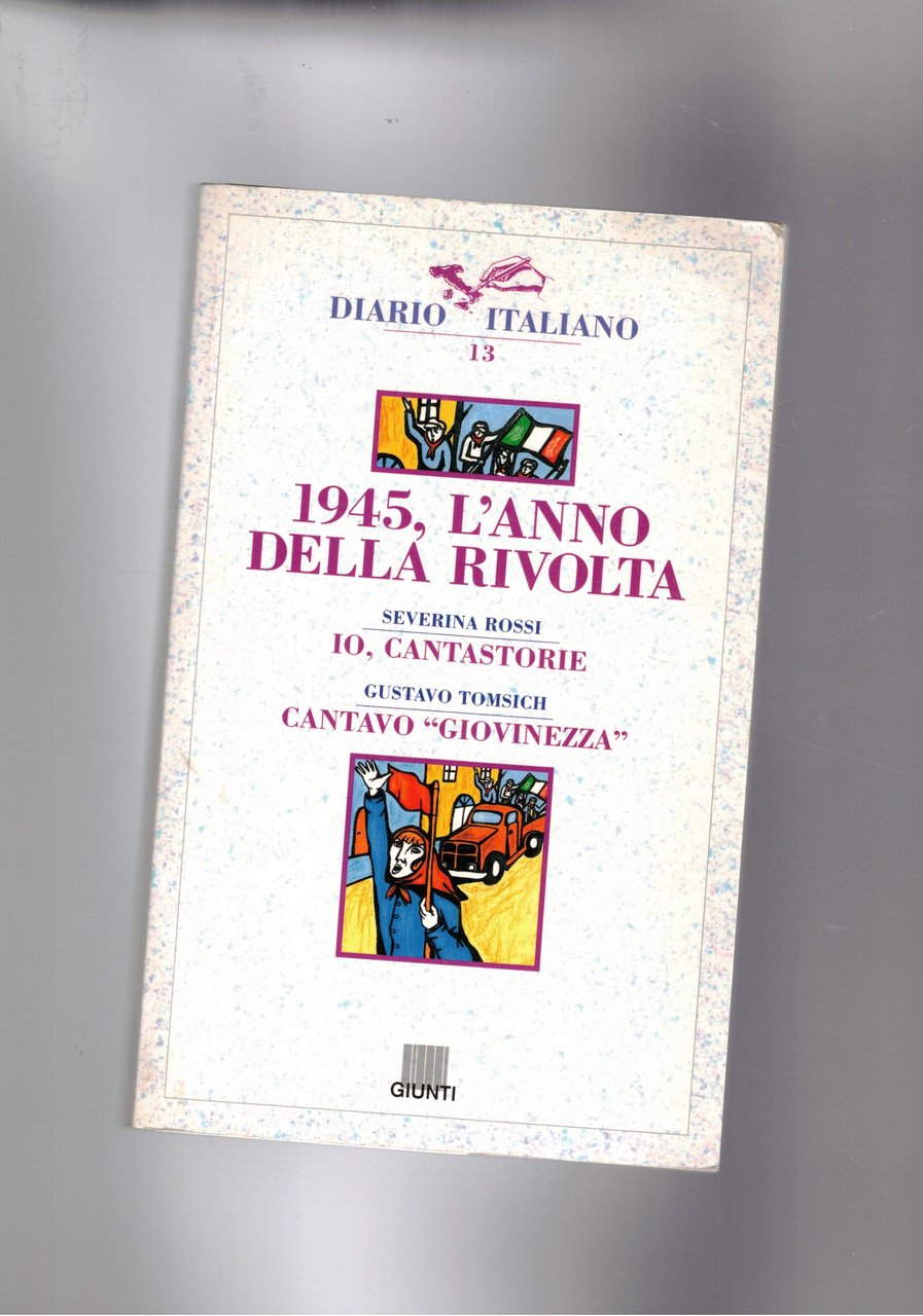1945 l'anno della rivolta. Contene di Rossi Io, cantastorie e …
