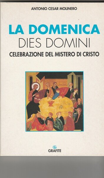 La domenica dies domini. Celebrazione del mistero di Cristo.