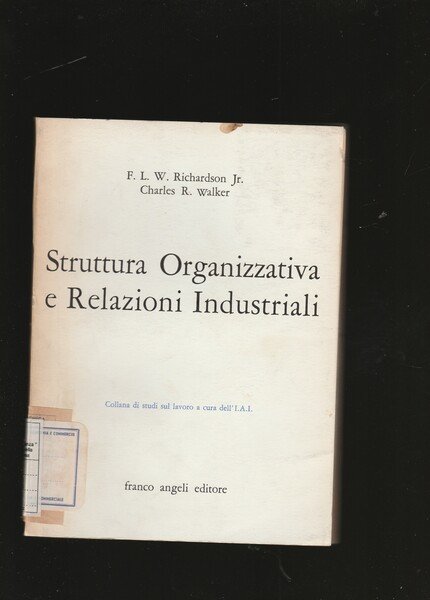 Struttura Organizzativa e Relazioni Industriali. Studio dei rapporti in un'azienda …
