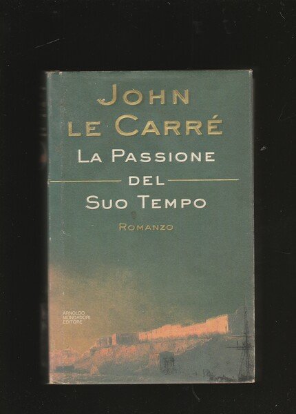 La passione del suo tempo. Romanzo. Traduzione di Ettore Capriolo. …
