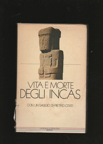 Vita e morte degli Incas. Con un saggio di Pietro …