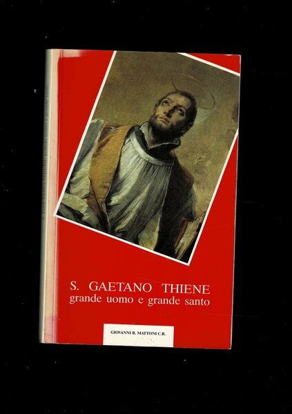 S. Gaetano Thiene grande uomo e grande santo. Seconda edizione.