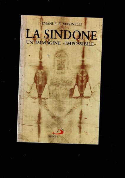 La Sindone. Un'immagine "impossibile".