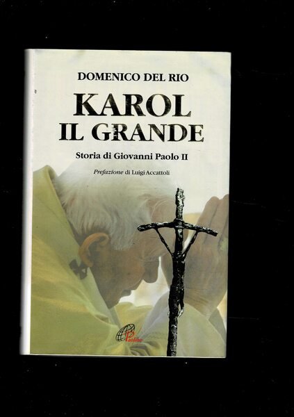 Karol il Grande. Storia di Giovanni Paolo II. Prefazione di …