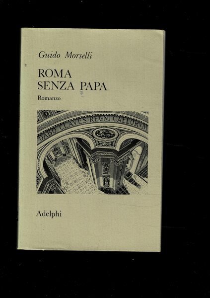 Roma senza Papa. Romanzo. Cronache romane di fine secolo ventesimo. …