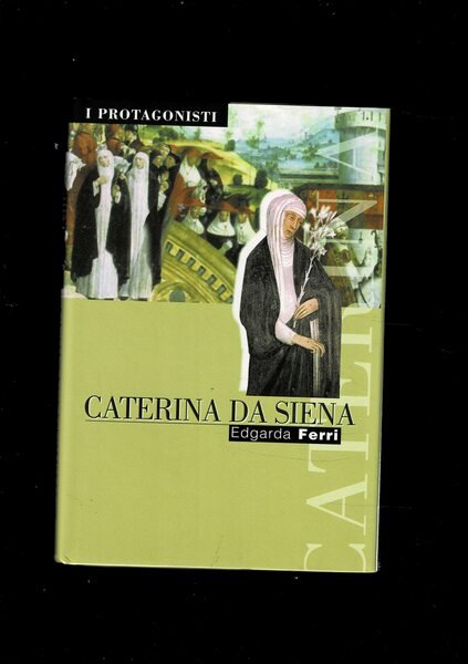 Caterina da Siena. Collana i Protagonisti.