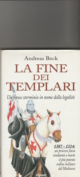 La fine dei Templari. Un feroce sterminio in nome della …