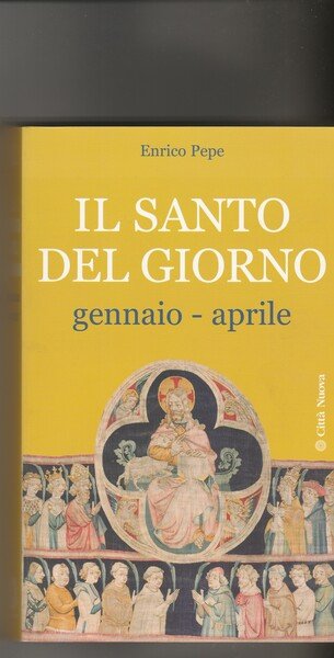 Il Santo del giorno. Vol.I: gennaio-aprile. Vol.II: maggio.agosto. Vol.III: settembre-dicembre.