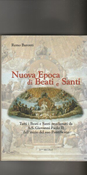 Nuova Epoca di Beati e Santi. Tutti i Beati e …