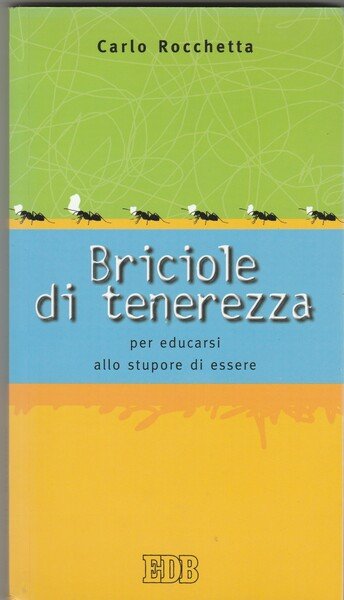 Briciole di tenerezza per educarsi allo stupore di essere.