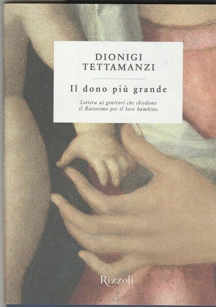 Il dono più grande. Lettera ai genitori che chiedono il …