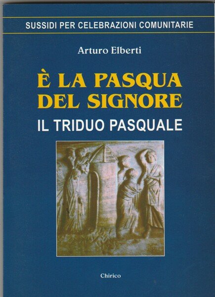 E' la Pasqua del Signore. Il triduo Pasquale.