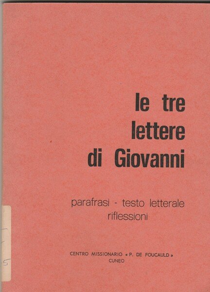 Le tre lettere di Giovanni. Parafrasi-testo letterario-riflessioni.