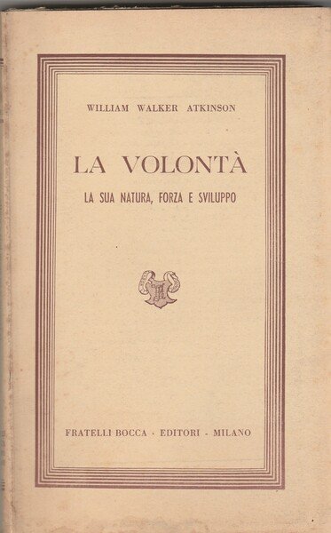 La volontà. La sua natura, forza e sviluppo.