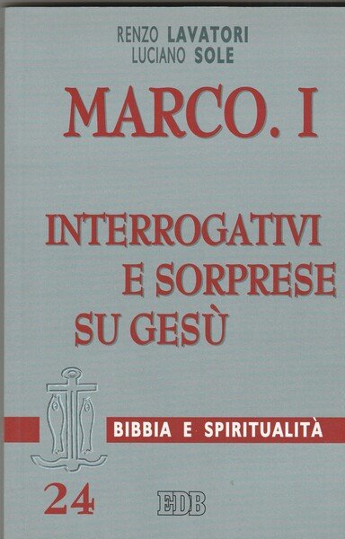 Marco. I. Interrogativi e sorprese su Gesù.