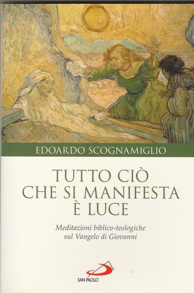 Tutto ciò che si manifesta è luce. Meditazioni biblico-teologiche sul …