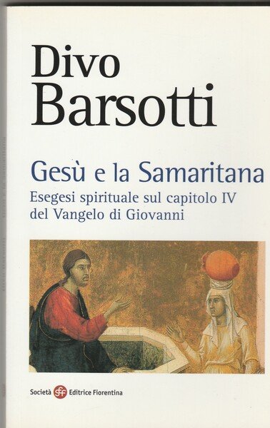 Gesù e la Samaritana. Esegesi spirituale sul capitolo IV del …