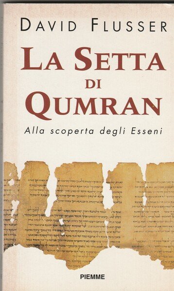 La Setta di Qumran. Alla scoperta degli Esseni.