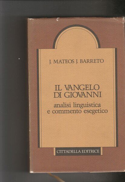 Il Vangelo di Giovanni. Analisi linguistica e commento esegetico.