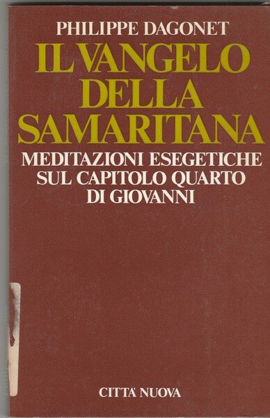 Il Vangelo della Samaritana. Meditazioni esegetiche sul capitolo quarto di …