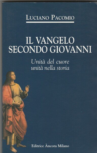 Il Vangelo secondo Giovanni. Unità del cuore, unità nella storia. …