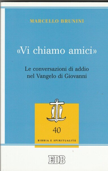 "Vi chiamo amici". Le conversazioni di addio nel Vangelo di …
