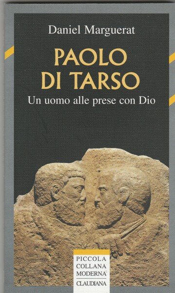 Paolo di Tarso. Un uomo alle prese con Dio.