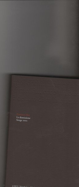La dismissione. Premio Strega 2002. Prefazione di Enzo Golino