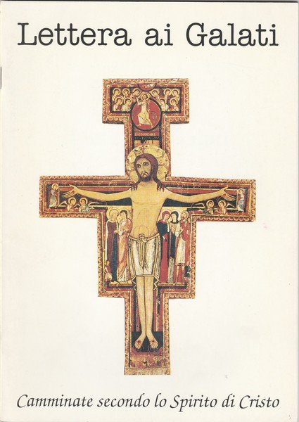 Lettera ai Galati. Camminate secondo lo Spirito di Cristo.