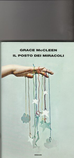 Il posto dei miracoli. Romanzo.