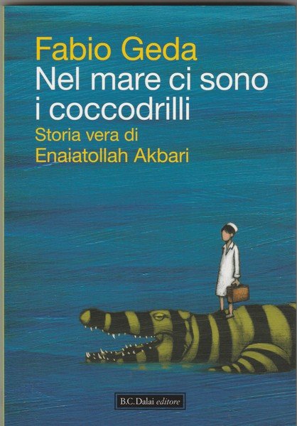 Nel mare ci sono i coccodrilli. Storia vera di Enaiatollah …