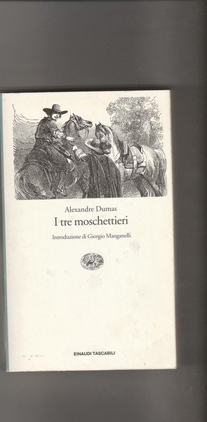 I tre moschettieri. Romanzo.
