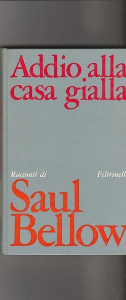 Addio alla casa gialla. Racconti.