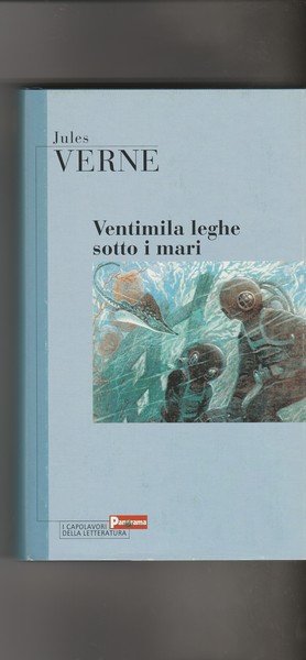 Ventimila leghe sotto i mari. Romanzo.